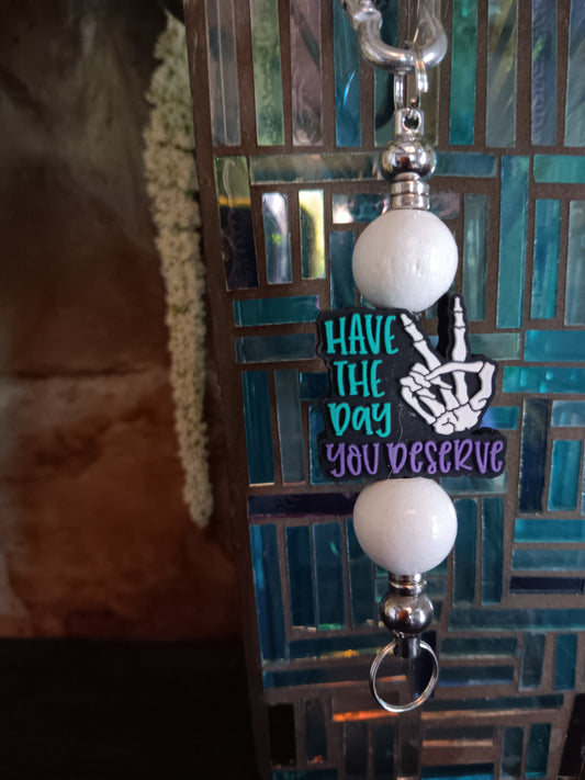 Have The Day You Deserve Keychain